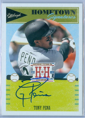 TONY PENA 2013 HOMETOWN HEROES HOMETOWN SIGNATURES AUTO AUTOGRAPH SP