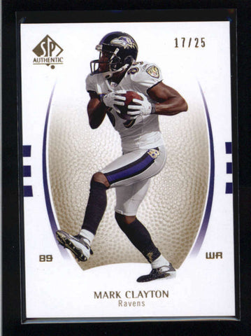 MARK CLAYTON 2007 SP AUTHENTIC #57 RARE GOLD PARALLEL #17/25 AB9296