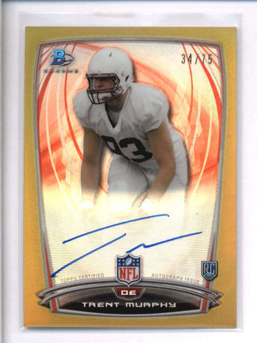 TRENT MURPHY 2014 BOWMAN CHROME GOLD REFRACTOR ROOKIE AUTOGRAPH AUTO #/75 AC2060